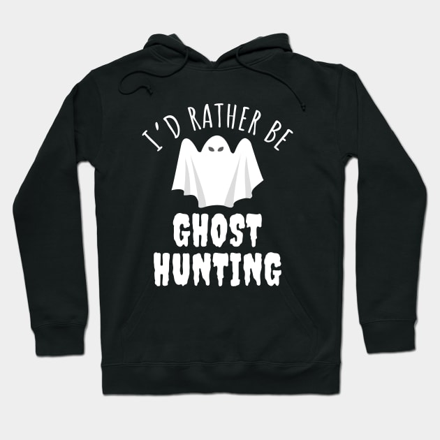 I'd Rather Be Ghost Hunting Hoodie by LunaMay